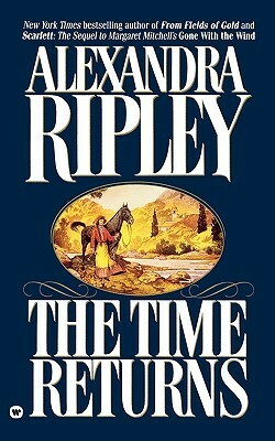 The Time Returns by Alexandra Ripley