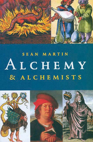 Alchemy & Alchemists by Sean Martin