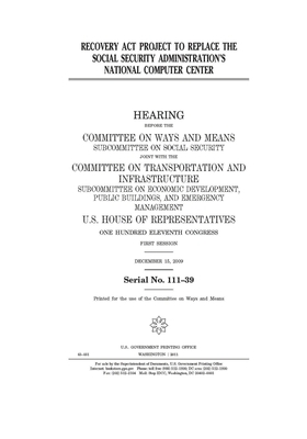 Recovery Act project to replace the Social Security Administration's national computer center by Committee on Ways and Means (house), United States House of Representatives, United State Congress