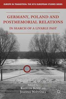 Germany, Poland, and Postmemorial Relations: In Search of a Livable Past by 