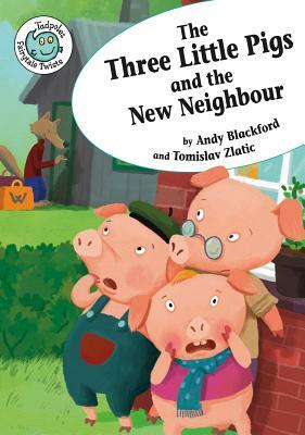 The Three Little Pigs and the New Neighbor by Andy Blackford