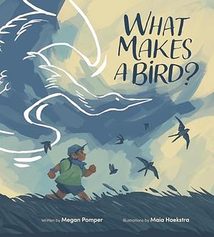 What Makes a Bird? by Megan Pomper