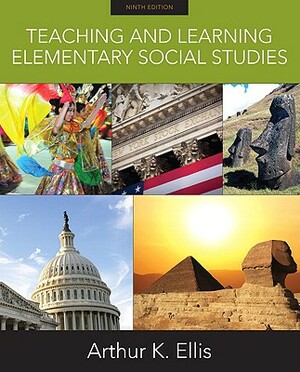 Teaching and Learning Elementary Social Studies by Arthur Ellis