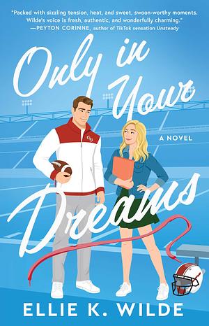 Only in Your Dreams: A Novel by Ellie K. Wilde