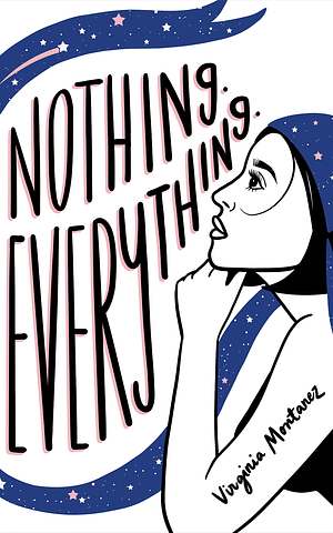 Nothing. Everything by Virginia Montanez