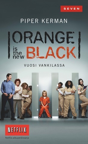 Orange Is the New Black − Vuosi vankilassa by Oona Timonen, Piper Kerman