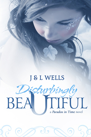 Disturbingly Beautiful by J. Wells, L. Wells