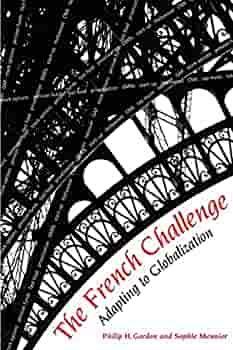 The French Challenge: Adapting to Globalization by Sophie Meunier-Aitsahalia, Philip H. Gordon, Sophie Meunier