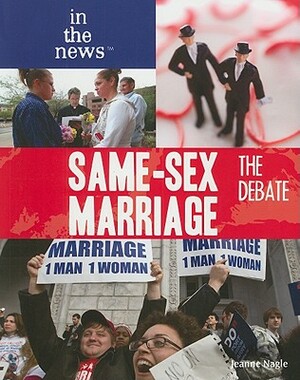 Same-Sex Marriage: The Debate by Jeanne Nagle