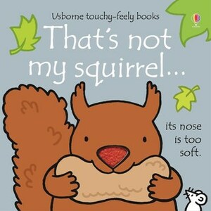 That's Not My Squirrel... by Fiona Watt