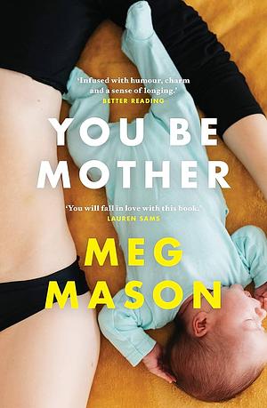 You Be Mother by Meg Mason