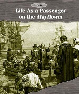 Life as a Passenger on the Mayflower by Laura L. Sullivan