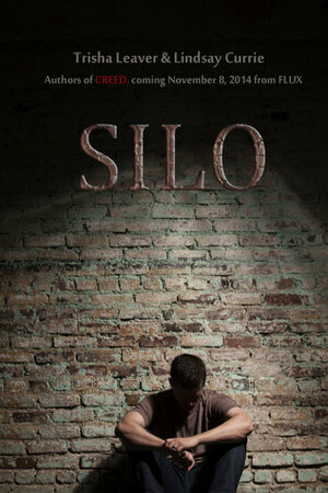 Silo by Lindsay Currie, Trisha Leaver