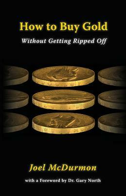 How to Buy Gold: Without Getting Ripped Off by Joel McDurmon