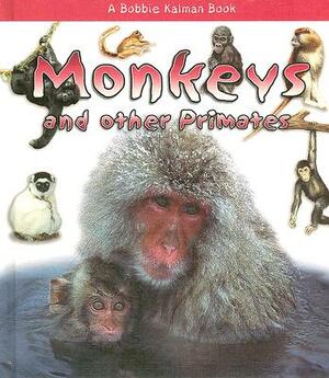 Monkeys and Other Primates by Rebecca Sjonger, Bobbie Kalman