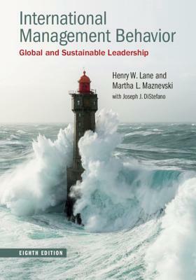 International Management Behavior: Global and Sustainable Leadership by Henry W. Lane, Martha L. Maznevski