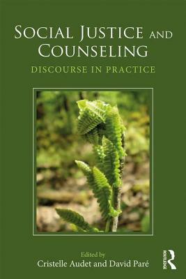 Social Justice and Counseling: Discourse in Practice by 