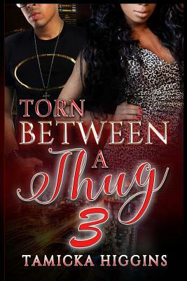 Torn Between A Thug 3 by Tamicka Higgins