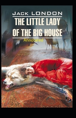 The Little Lady of the Big House Illustrated by Jack London