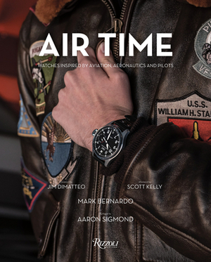 Air Time: Watches Inspired by Aviation, Aeronautics, and Pilots by Mark Bernardo