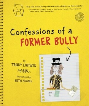 Confessions of a Former Bully by Beth Adams, Trudy Ludwig