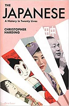 The Japanese: A History in Twenty Lives by Christopher Harding