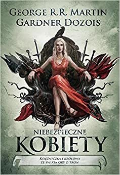 Niebezpieczne kobiety by S.M. Stirling, Cecelia Holland, Nancy Kress, Lev Grossman, Brandon Sanderson, Caroline Spector, Megan Abbott, Diana Rowland, Carrie Vaughn, Lawrence Block, Pat Cadigan, Melinda M. Snodgrass, Joe R. Lansdale, Gardner Dozois, Sherrilyn Kenyon, Sam Sykes, George R.R. Martin, Megan Lindholm, Sharon Kay Penman, Jim Butcher, Joe Abercrombie, Diana Gabaldon