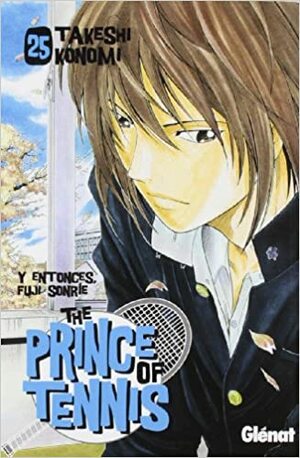 The Prince of Tennis, Volumen 25: Y entonces, Fuji sonríe by Takeshi Konomi