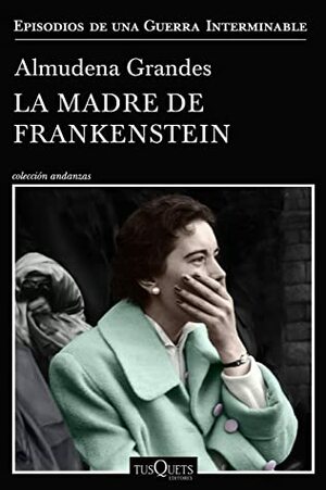 La Madre de Frankenstein by Almudena Grandes