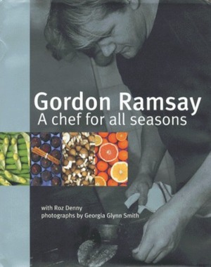 Gordon Ramsay - A Chef for all Seasons by Roz Denny, Gordon Ramsay