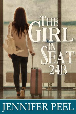 The Girl in Seat 24B by Jennifer Peel