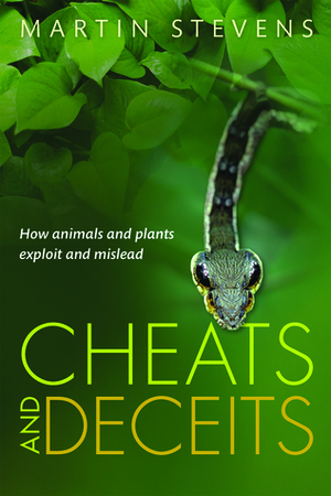 Cheats and Deceits: How Animals and Plants Exploit and Mislead by Martin Stevens