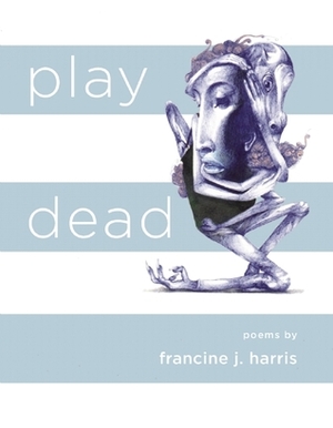 play dead by francine j. harris