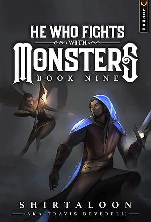 He Who Fights With Monsters, Book 9 by Shirtaloon