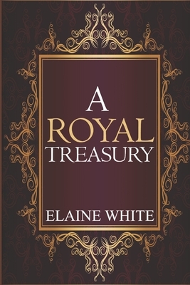 A Royal Treasury by Elaine White