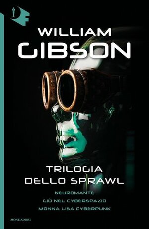 Trilogia dello Sprawl by William Gibson, Marco Pensante, Sandro Sandrelli, Giampaolo Cossato, Delio Zinoni
