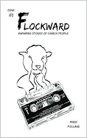 FLOCKWARD #1: Awkward Stories of Church People by Hector Miray