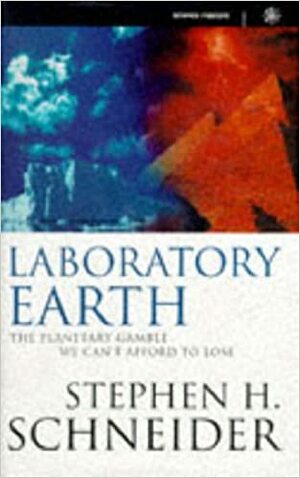 Laboratory Earth The Planetary Gamble We by Stephen H. Schneider