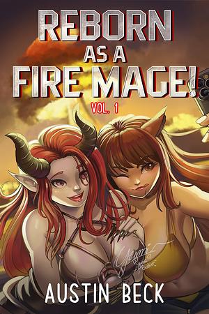 Reborn as a Fire Mage (VOL. 1): A Fantasy Isekai Light Novel by Austin Beck, Austin Beck