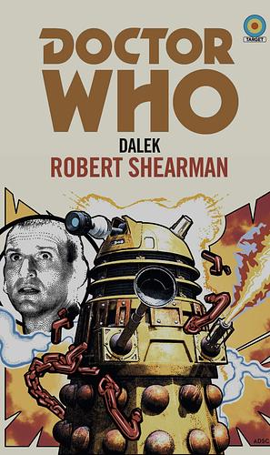 Doctor Who: Dalek: 9th Doctor Novelisation by Robert Shearman