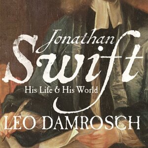 Jonathan Swift: His Life and His World by Leo Damrosch