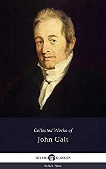 Delphi Collected Works of John Galt by John Galt