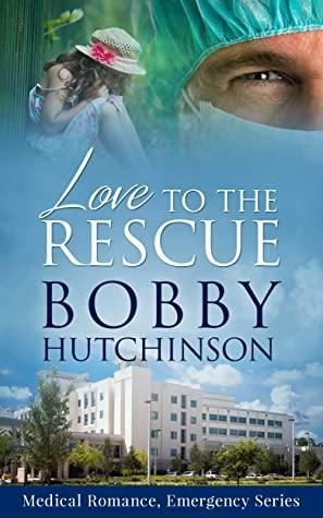 Love To The Rescue: Medical Romance, Emergency Series by Bobby Hutchinson