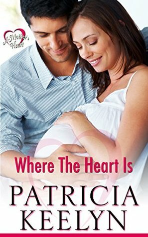 Where The Heart Is by Patricia Keelyn