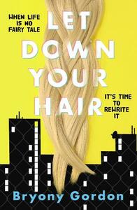 Let Down Your Hair by Bryony Gordon