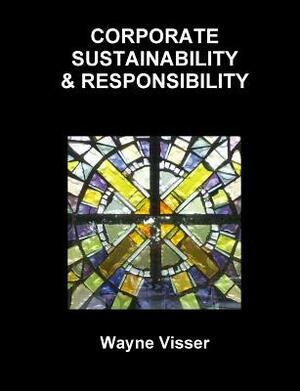 Corporate Sustainability & Responsibility by Wayne Visser