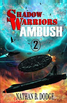 Shadow Warriors: Ambush: Book 2 in the Shadow Warriors Series by Nathan B. Dodge