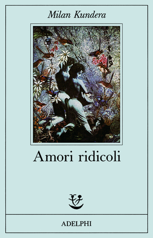 Amori ridicoli by Milan Kundera