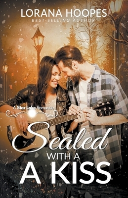 Sealed with a Kiss by Lorana Hoopes