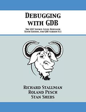 Debugging with GDB: The GNU Source-Level Debugger by Richard M. Stallman